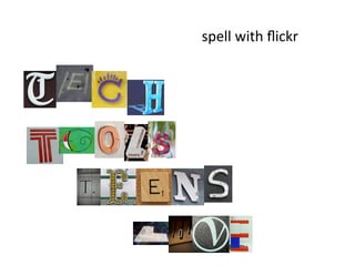 spell with flickr
 
