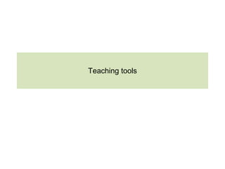 Teaching tools
 