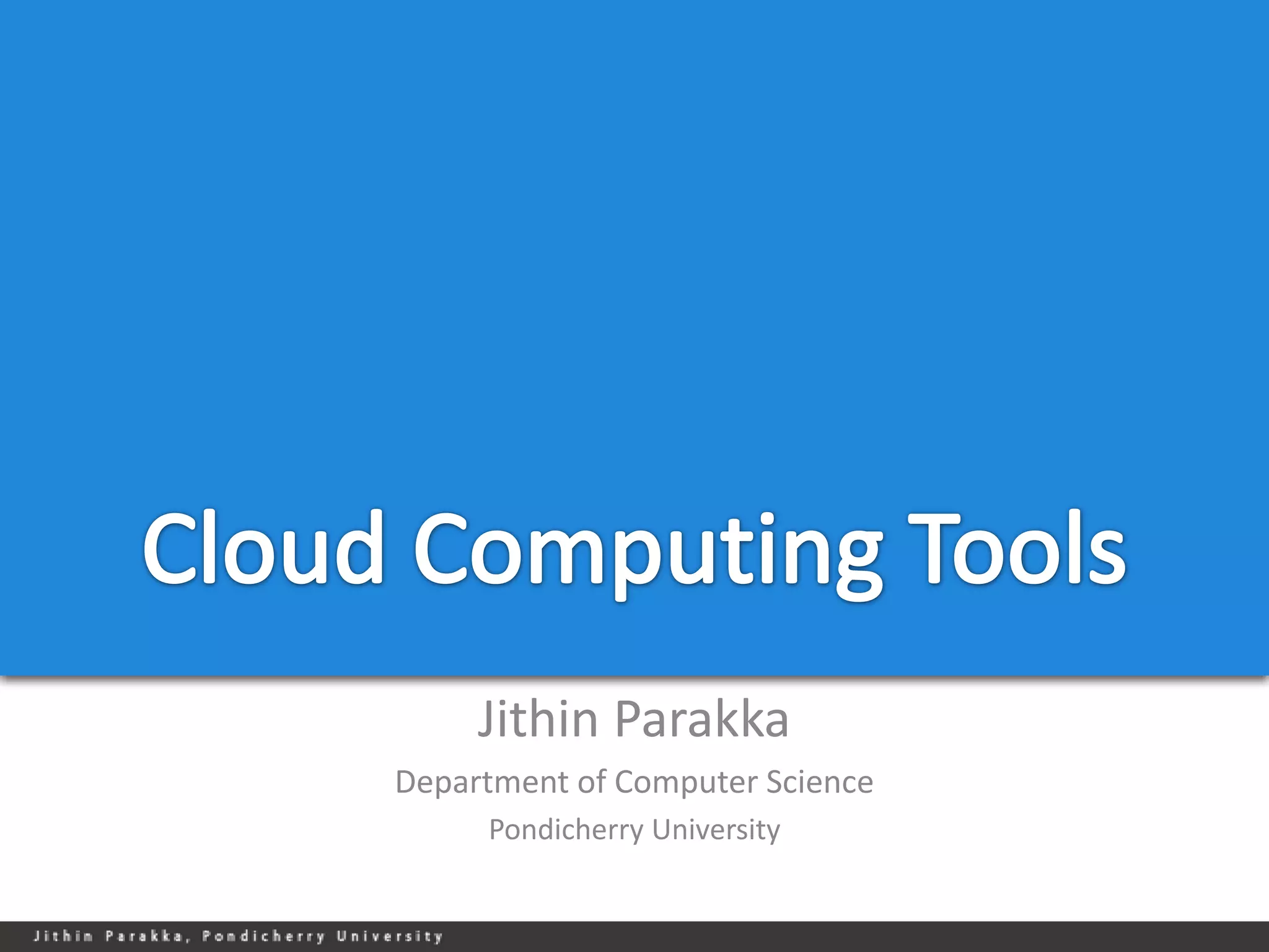 Jithin Parakka
Department of Computer Science
     Pondicherry University
 