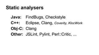 Static analysers
Needs only source code!
 