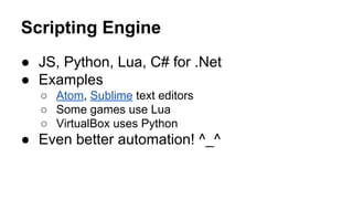 CLI - Command Line
● Interactive
● One-shot
Increases usability &
Allows automation!
 