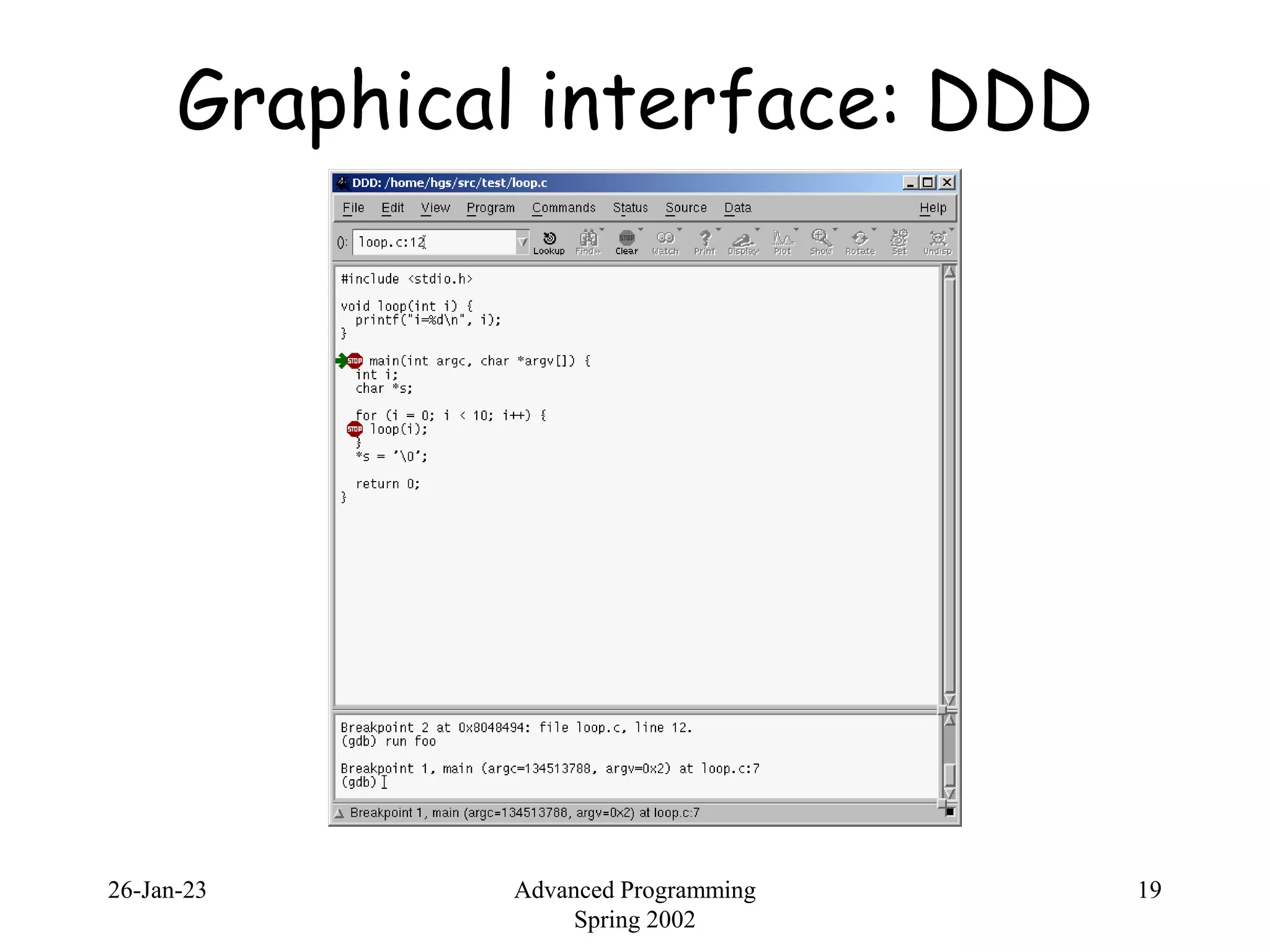 26-Jan-23 Advanced Programming
Spring 2002
19
Graphical interface: DDD
 
