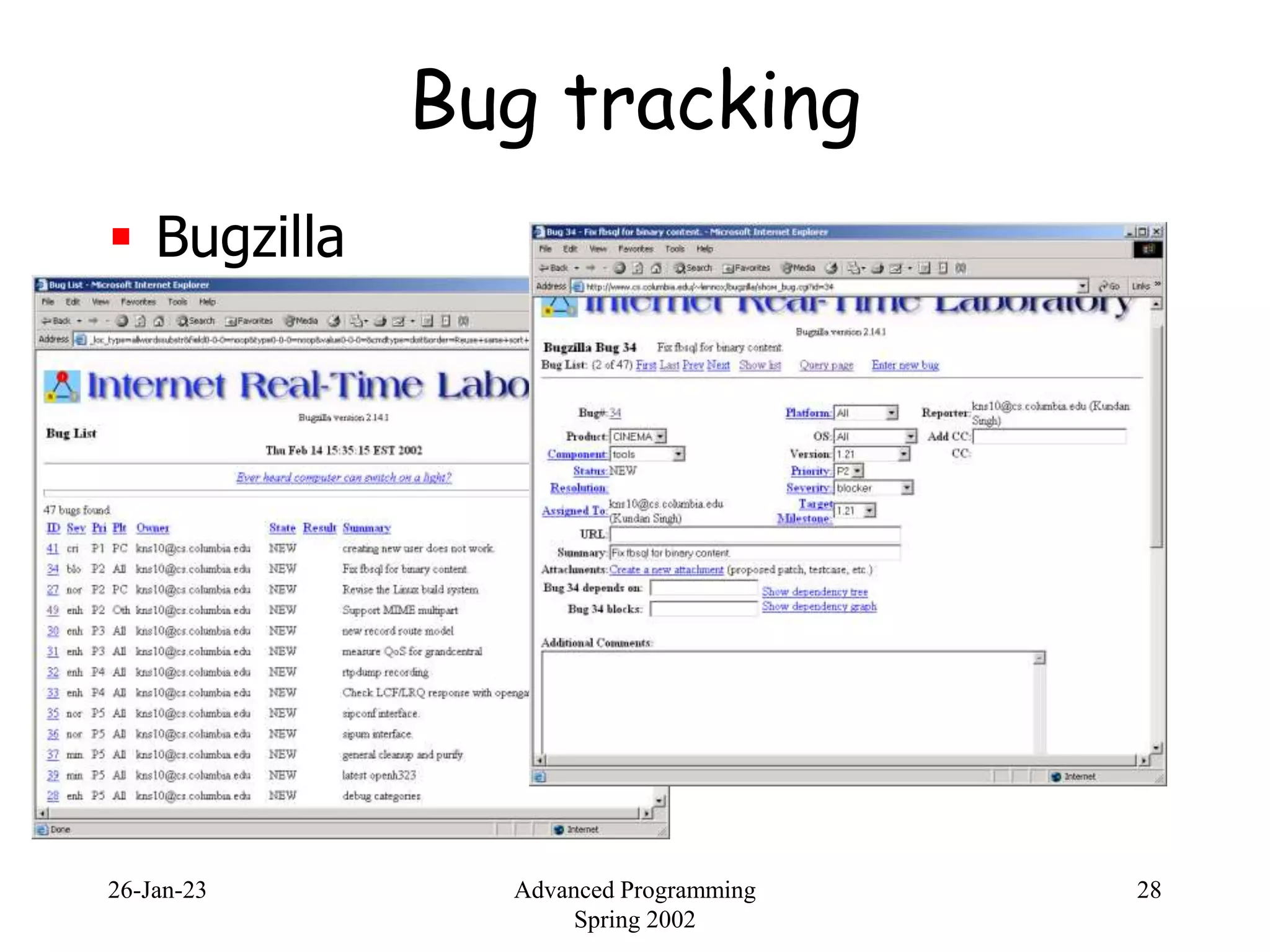 26-Jan-23 Advanced Programming
Spring 2002
28
Bug tracking
 Bugzilla
 