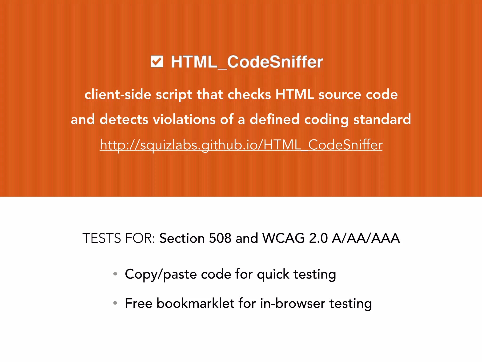 an accessibility visualization toolkit
http://khan.github.io/tota11y
• Alt text and confusing link text
• Color contrast
• Heading structure
• Form labels
• ARIA landmarks
TESTS FOR:
• Javascript file that
places button on site
• Free Chrome
extension
 