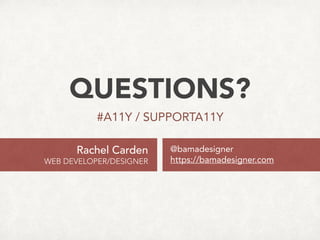 • Color Contrast Checker
• http://webaim.org/resources/contrastchecker
• Getting Started With ARIA
• http://a11yproject.com/posts/getting-started-aria
#a11y OTHER RESOURCES
 