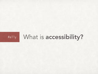 What is accessibility?#a11y
 
