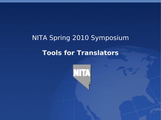 NITA Spring 2010 Symposium Tools for Translators 