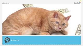 @dohertyjf




             Paid tools
 