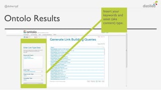 @dohertyjf
                 Insert your

Ontolo Results
                 keywords and
                 asset (aka
                 content) type.
 
