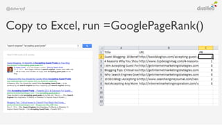 @dohertyjf



Copy to Excel, run =GooglePageRank()
 