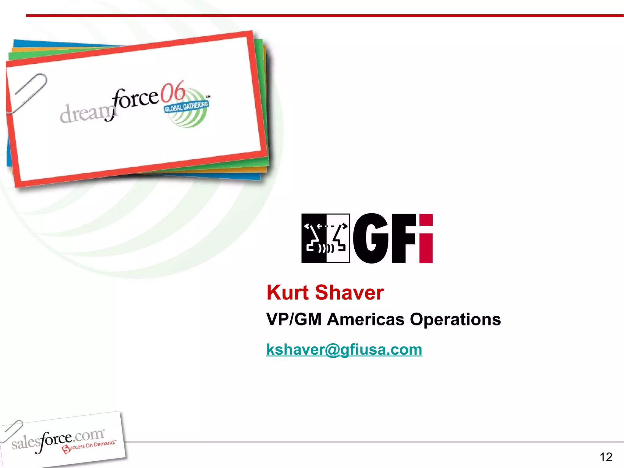 Kurt Shaver  VP/GM Americas Operations [email_address]   