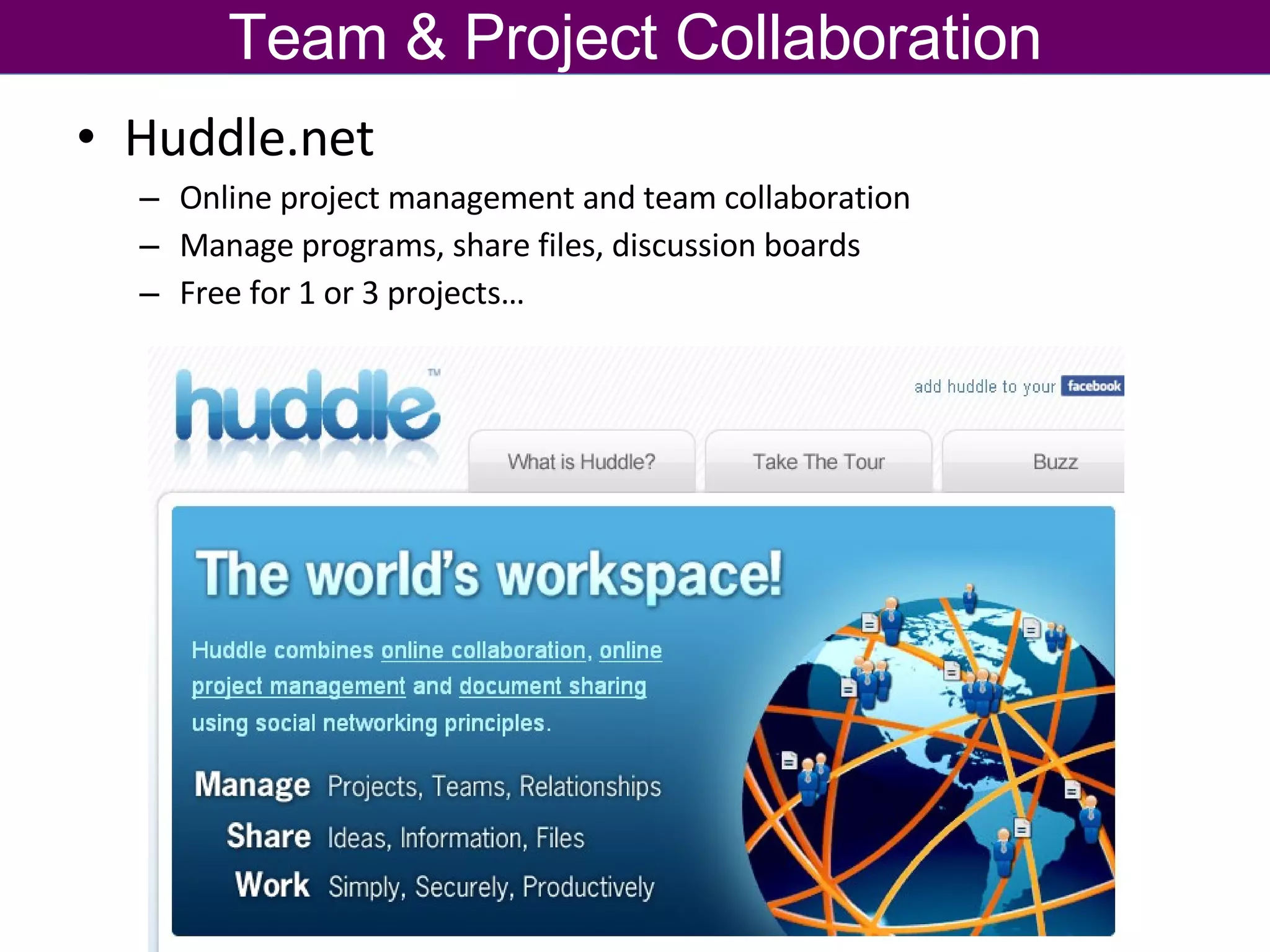 Huddle.net Online project management and team collaboration  Manage programs, share files, discussion boards Free for 1 or 3 projects… Team & Project Collaboration 