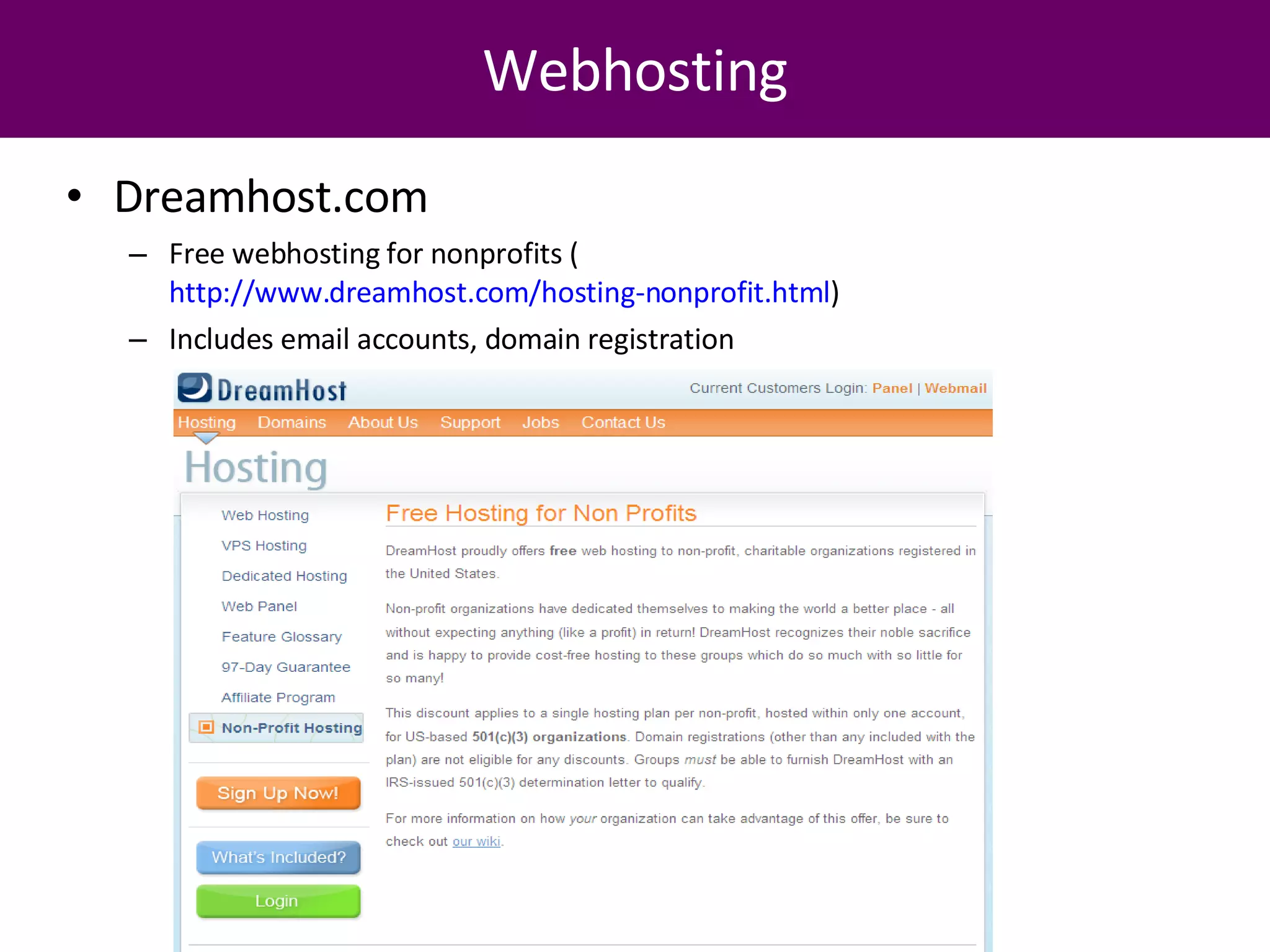 Dreamhost.com Free webhosting for nonprofits ( http://www.dreamhost.com/hosting-nonprofit.html )  Includes email accounts, domain registration Webhosting 