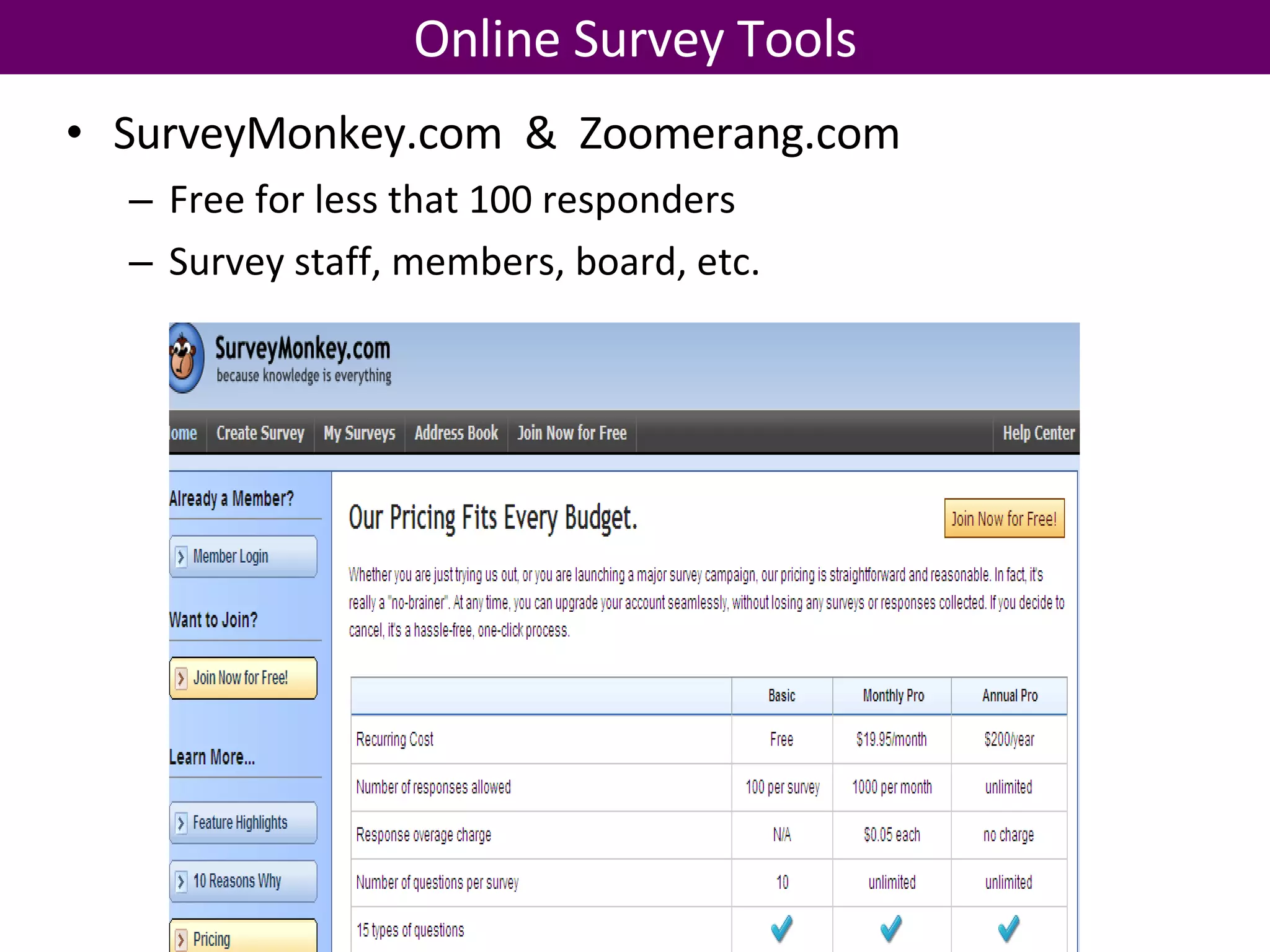 SurveyMonkey.com  &  Zoomerang.com Free for less that 100 responders Survey staff, members, board, etc. Online Survey Tools 