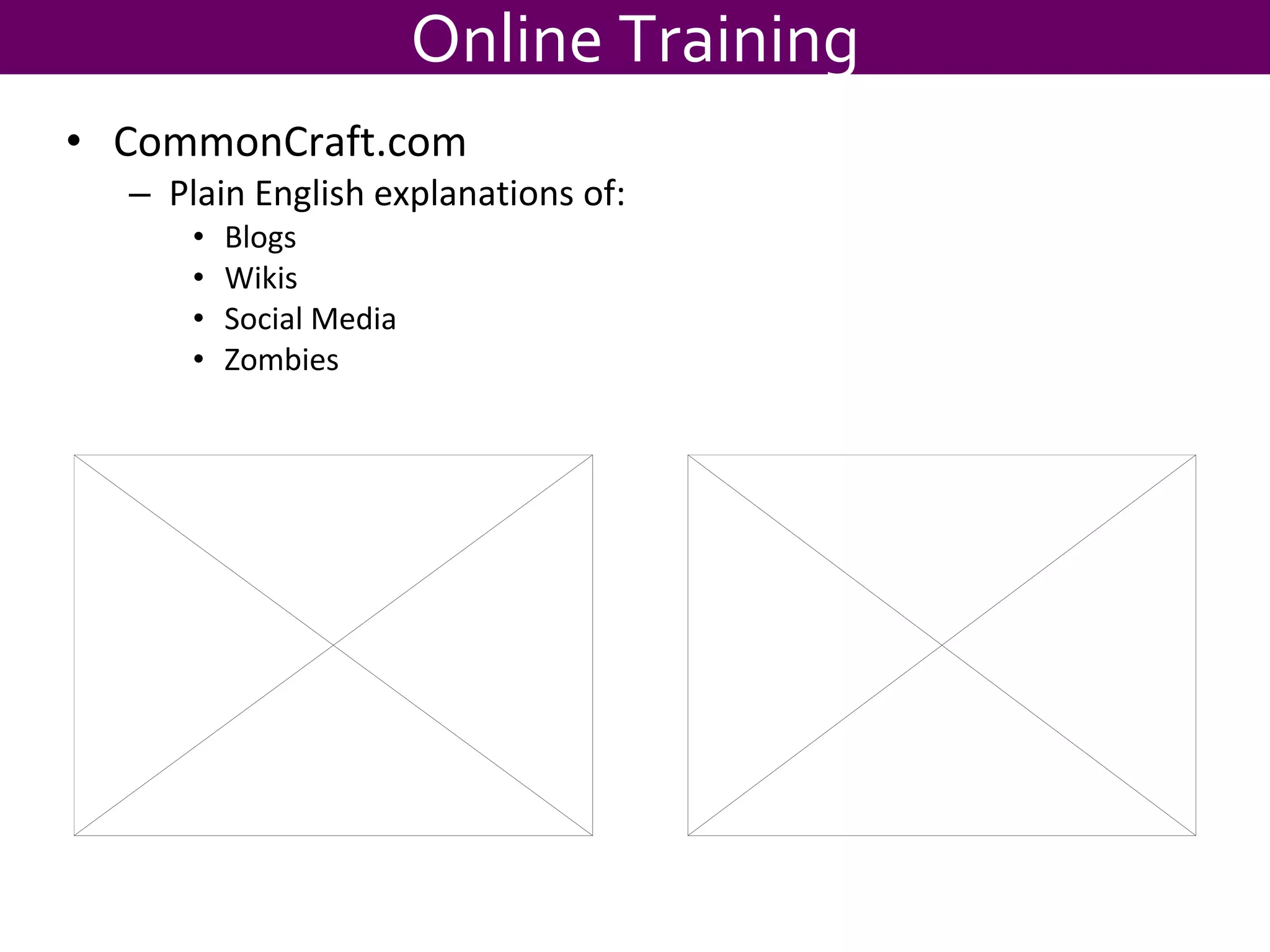 CommonCraft.com Plain English explanations of: Blogs Wikis Social Media Zombies Online Training 