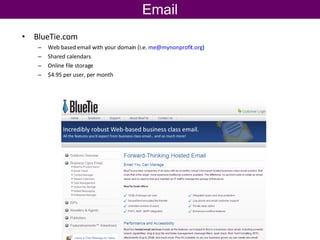 BlueTie.com Web based email with your domain (i.e.  [email_address] )  Shared calendars Online file storage $4.95 per user, per month Email 