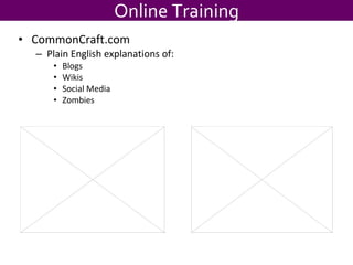 CommonCraft.com Plain English explanations of: Blogs Wikis Social Media Zombies Online Training 