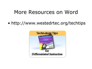 More Resources on Word http://www.westedrtec.org/techtips 