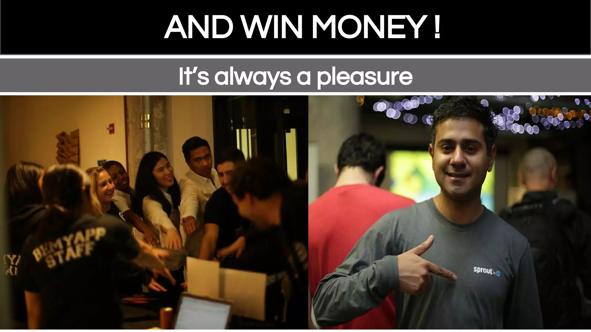 AND WIN MONEY !
It’s always a pleasure
 