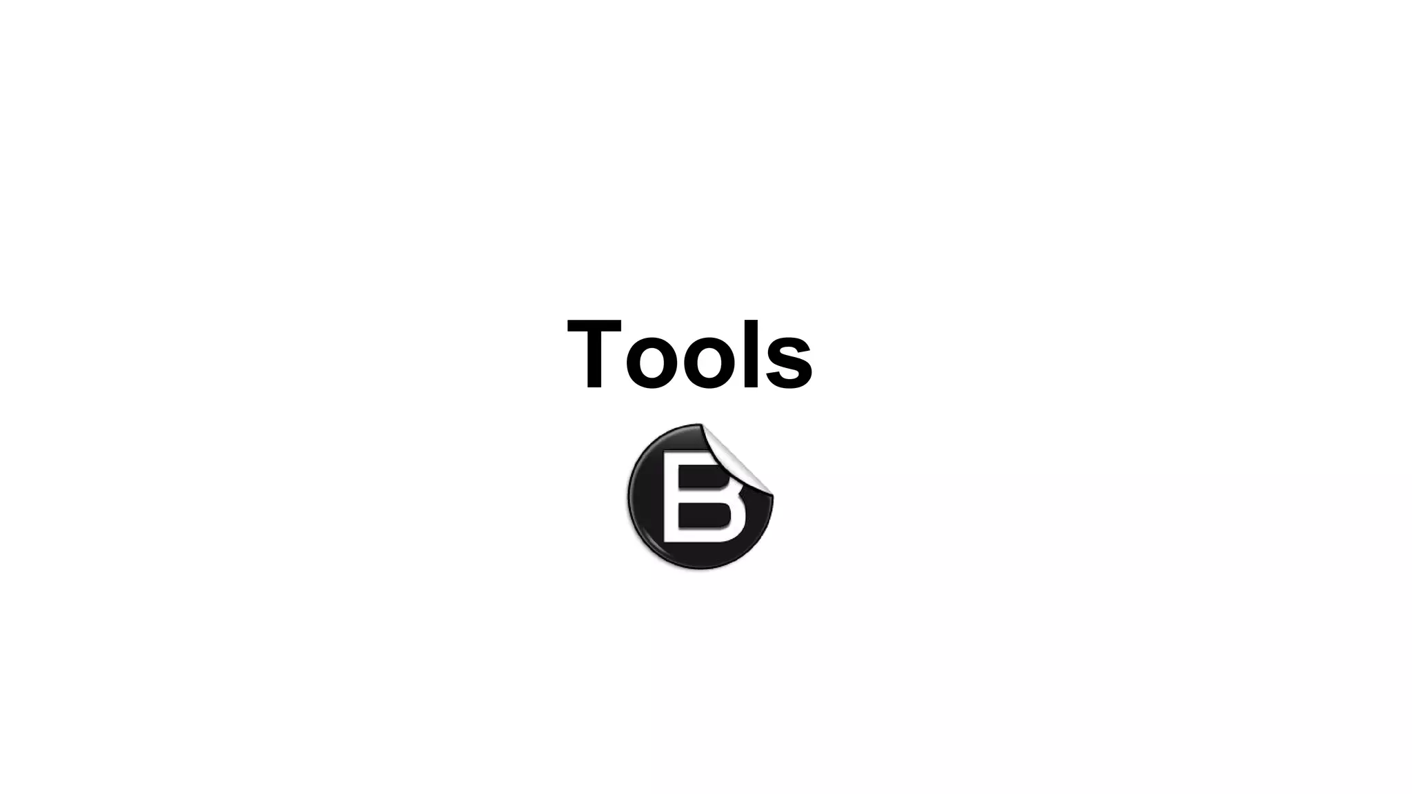 Tools
 