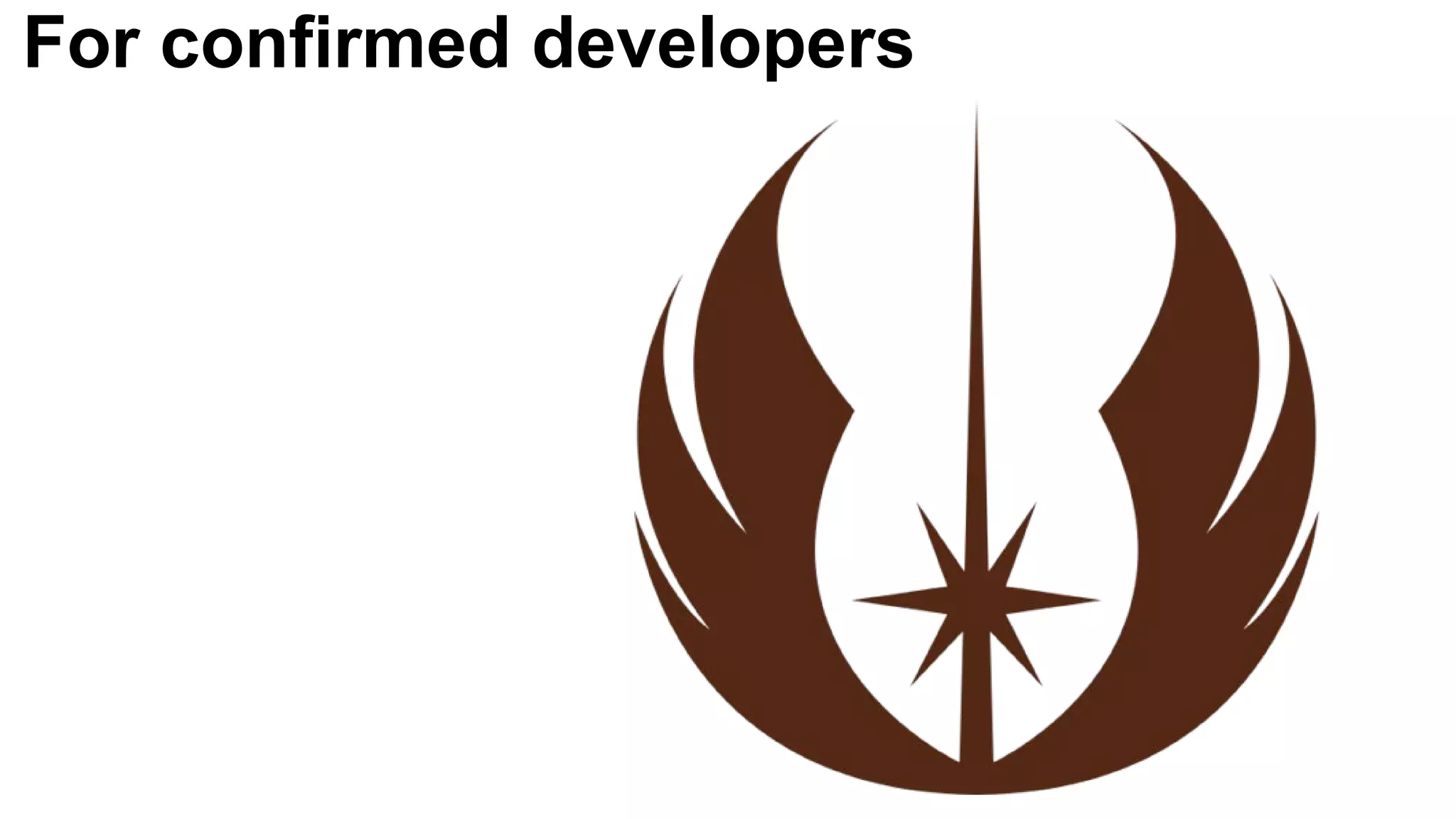 For confirmed developers
 