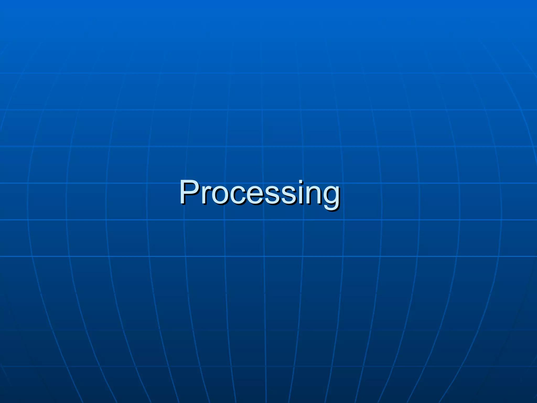 Processing
 