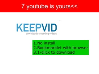 7 youtube is yours<< No install Bookmarklet with browser 1-click to download  