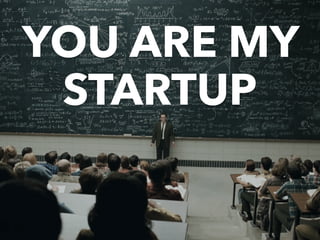 YOU ARE MY
STARTUP
 
