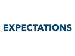 EXPECTATIONS
 