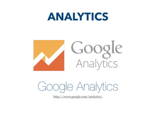 Google Analytics
http://www.google.com/analytics/
ANALYTICS
 