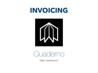 Quaderno
https://quaderno.io/
INVOICING
 