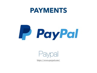 Paypal
https://www.paypal.com/
PAYMENTS
 