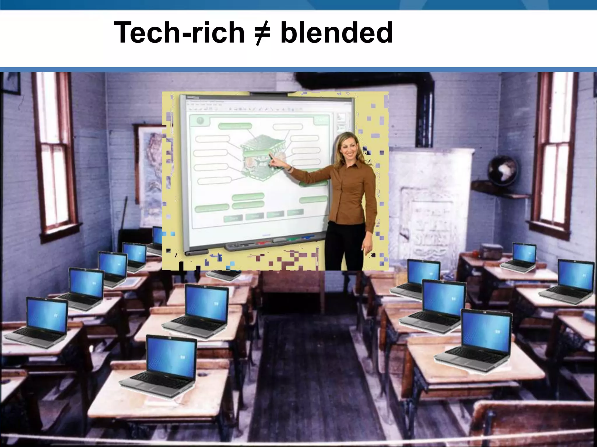 Tech-rich = blended

 
