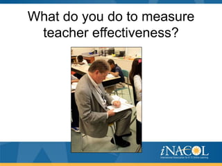 What do you do to measure
teacher effectiveness?

 