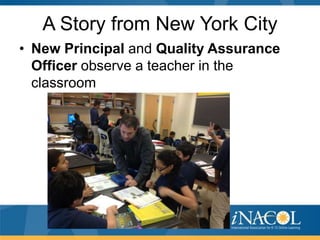 A Story from New York City
• New Principal and Quality Assurance
Officer observe a teacher in the
classroom

 