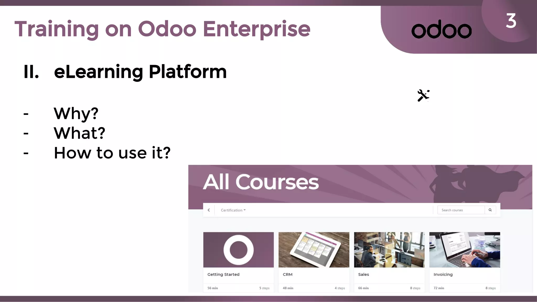 3Training on Odoo Enterprise
II. eLearning Platform
- Why?
- What?
- How to use it?
 