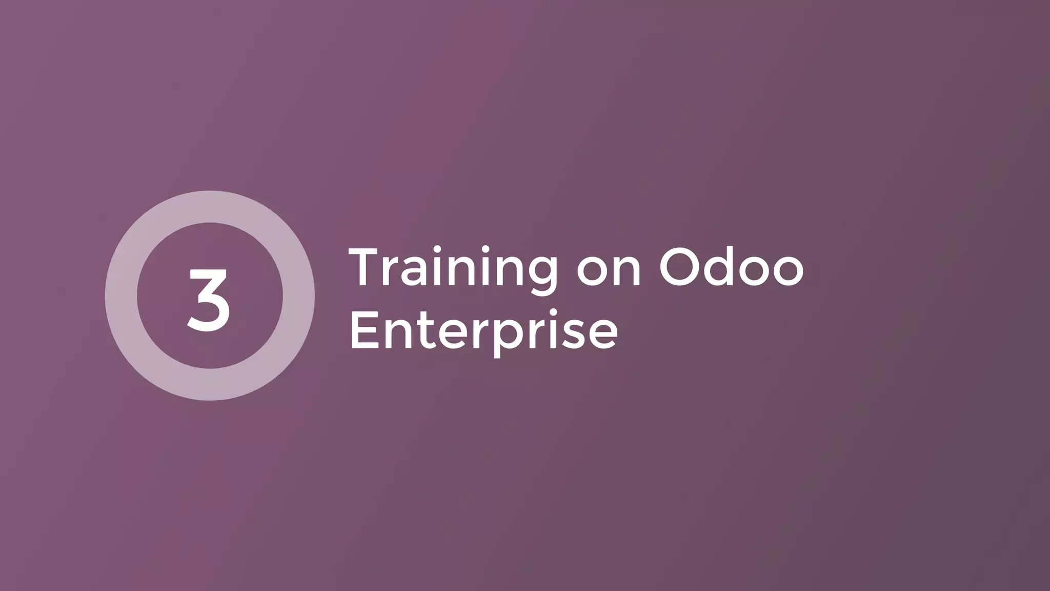 Training on Odoo
Enterprise3
 