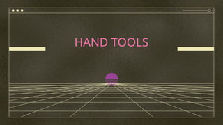 HAND TOOLS
 