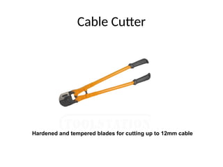 Cable Cutter
Hardened and tempered blades for cutting up to 12mm cable
 