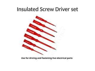 Insulated Screw Driver set
Use for driving and fastening live electrical parts
 
