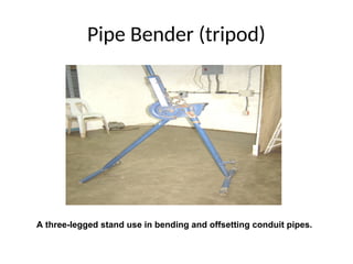 Pipe Bender (tripod)
A three-legged stand use in bending and offsetting conduit pipes.
 