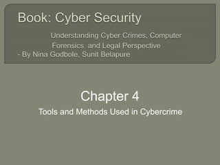 Tools and Methods Used in Cybercrime
Chapter 4
 