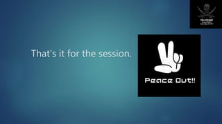 That’s it for the session.
 