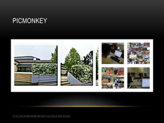 PICMONKEY
HTTP://DE.SLIDESHARE.NET/MITTLO/TOOLS-AND-PAGES
 
