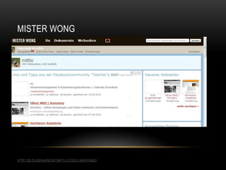 MISTER WONG
HTTP://DE.SLIDESHARE.NET/MITTLO/TOOLS-AND-PAGES
 