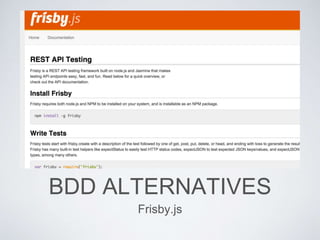 BDD ALTERNATIVES
Frisby.js
 