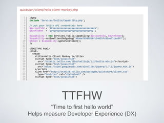 TTFHW
“Time to first hello world”
Helps measure Developer Experience (DX)
 