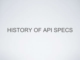 HISTORY OF API SPECS
 