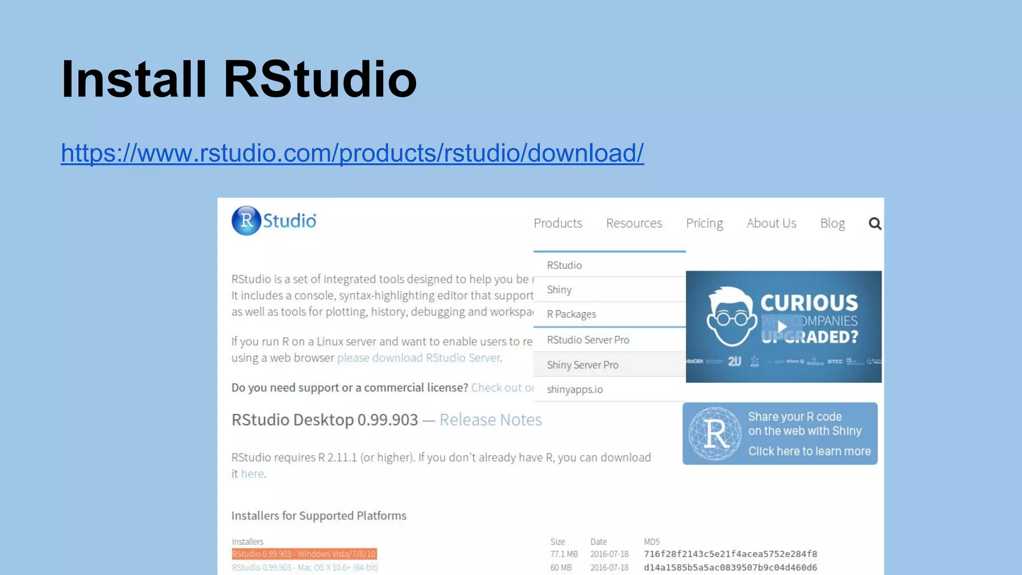 Install RStudio
https://www.rstudio.com/products/rstudio/download/
 