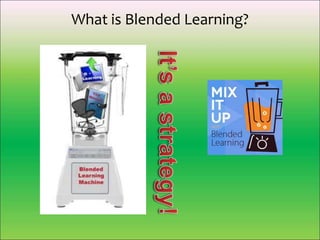 What is Blended Learning?
 